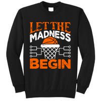 Let The Madness Begin College Basketball Tall Sweatshirt