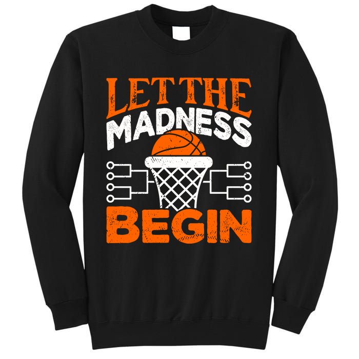 Let The Madness Begin College Basketball Tall Sweatshirt