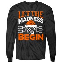 Let The Madness Begin College Basketball Tie-Dye Long Sleeve Shirt