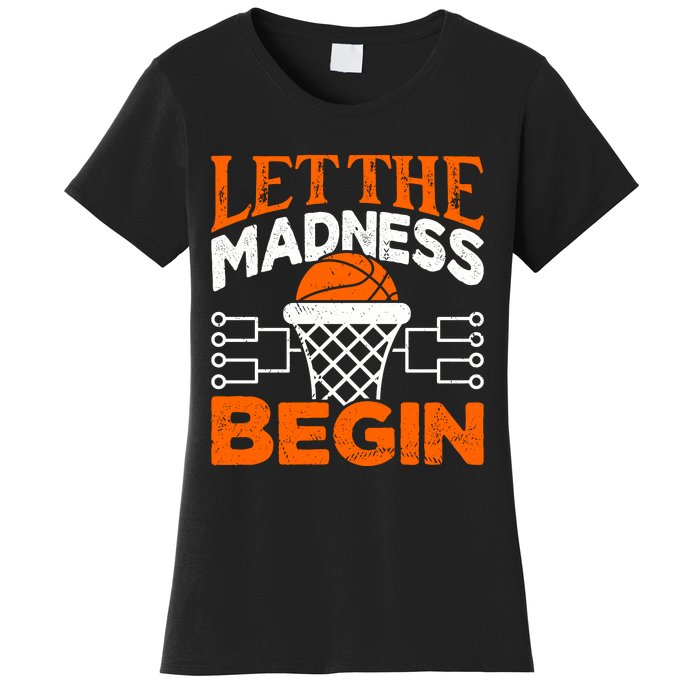 Let The Madness Begin College Basketball Women's T-Shirt