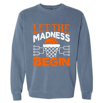 Let The Madness Begin College Basketball Garment-Dyed Sweatshirt