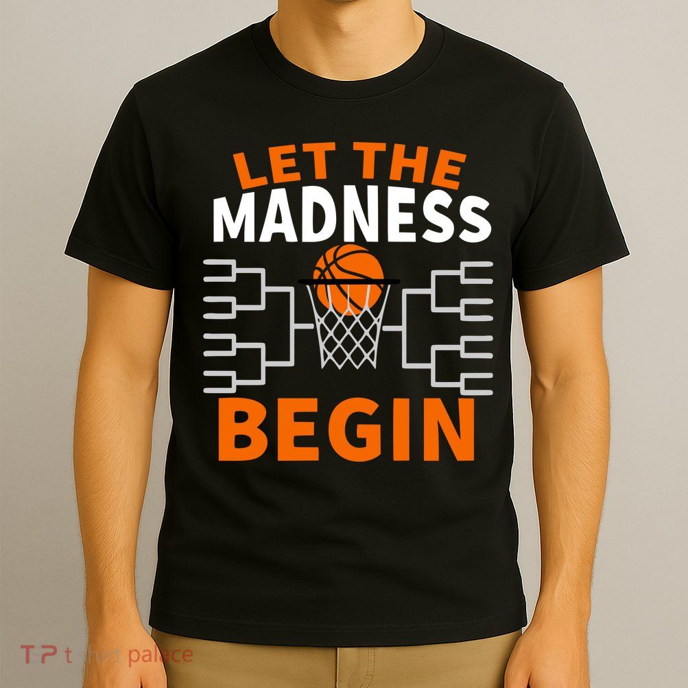 Let The Madness Begin College Basketball T-Shirt