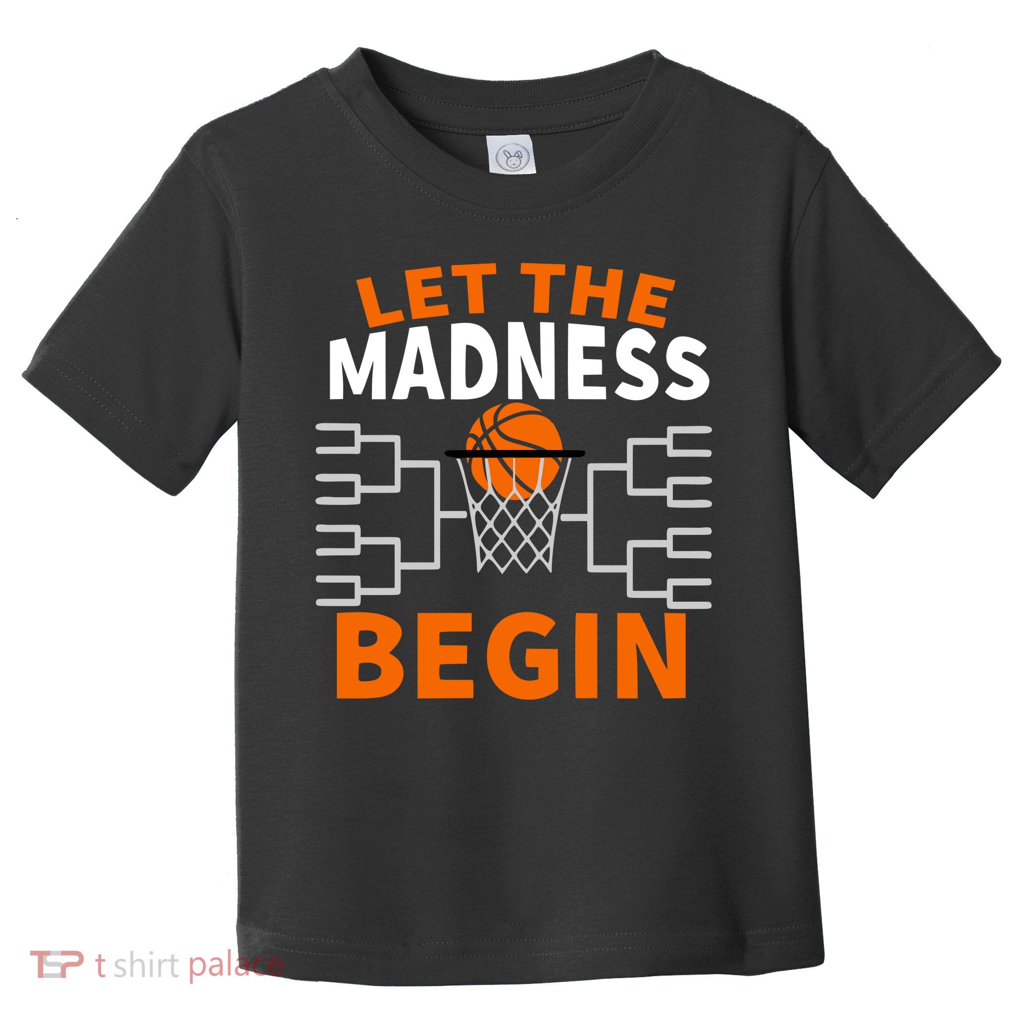 Let The Madness Begin College Basketball Toddler T-Shirt