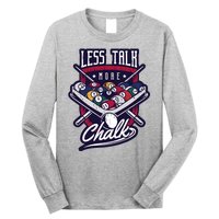 Less Talk More Chalk Billiards Long Sleeve Shirt