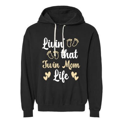 Livin That Mom Twin Life Twins Pregnant Two Mom Cute Gift Garment-Dyed Fleece Hoodie