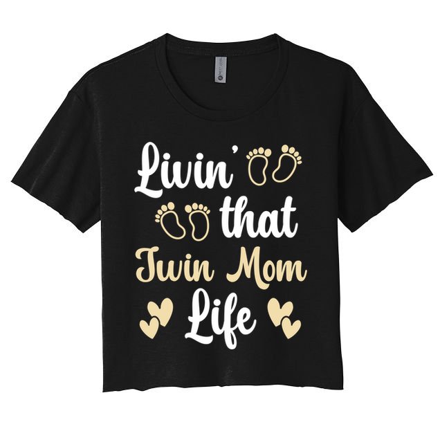 Livin That Mom Twin Life Twins Pregnant Two Mom Cute Gift Crop Top