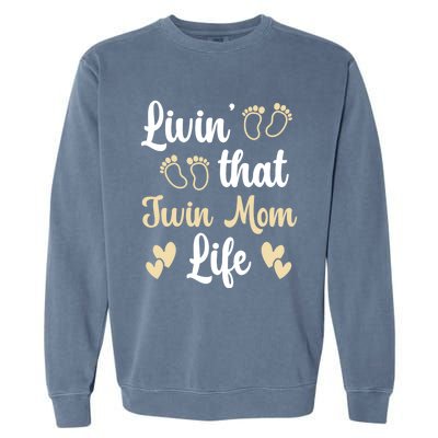 Livin That Mom Twin Life Twins Pregnant Two Mom Cute Gift Garment-Dyed Sweatshirt