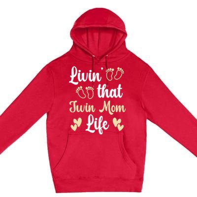 Livin That Mom Twin Life Twins Pregnant Two Mom Cute Gift Premium Pullover Hoodie