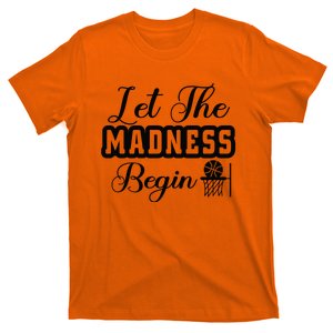 Let The Madness Begin Gift For Basketball Fan Team Sport Bball T-Shirt