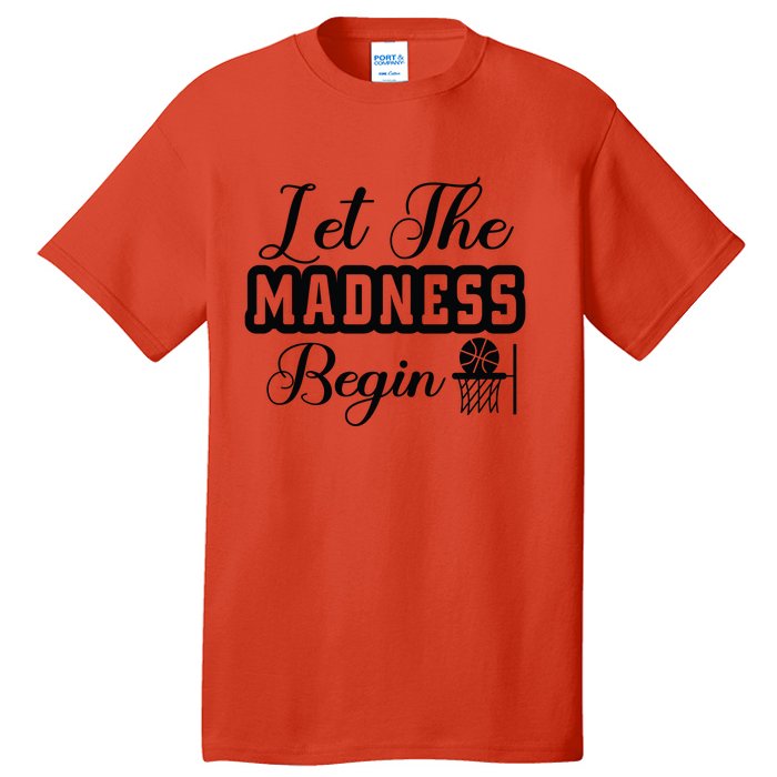 Let The Madness Begin Gift For Basketball Fan Team Sport Bball Tall T-Shirt