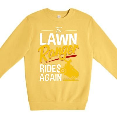 Lawn Tractor Mowing Gift The Lawn Ranger Rides Again Premium Crewneck Sweatshirt