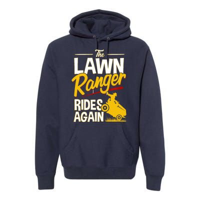 Lawn Tractor Mowing Gift The Lawn Ranger Rides Again Premium Hoodie