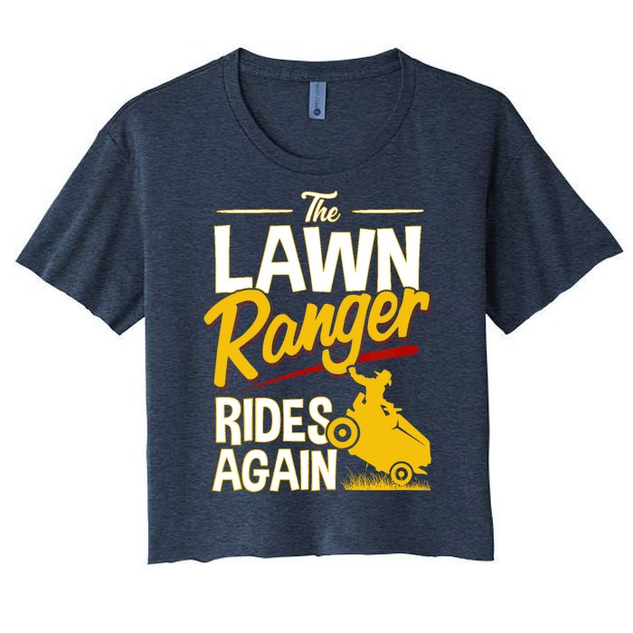 Lawn Tractor Mowing Gift The Lawn Ranger Rides Again Women's Crop Top Tee