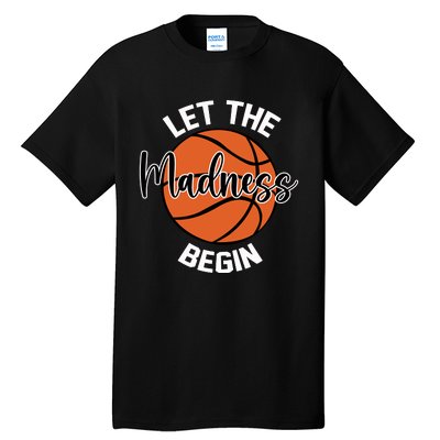 Let The Madness Begin College Basketball Tall T-Shirt