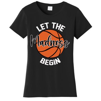 Let The Madness Begin College Basketball Women's T-Shirt