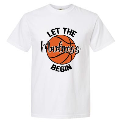 Let The Madness Begin College Basketball Garment-Dyed Heavyweight T-Shirt