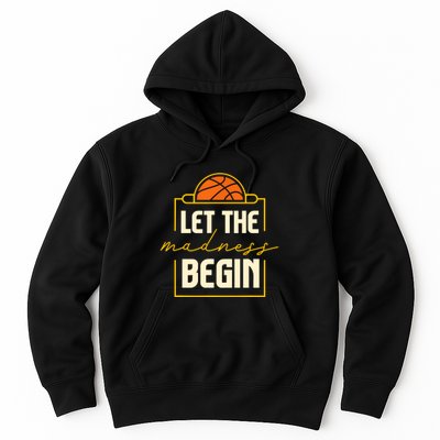 Let The Madness Begin I Basketball Hoodie