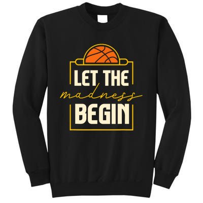 Let The Madness Begin I Basketball Sweatshirt