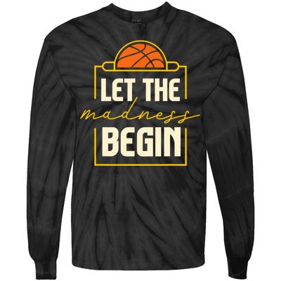 Let The Madness Begin I Basketball Tie-Dye Long Sleeve Shirt