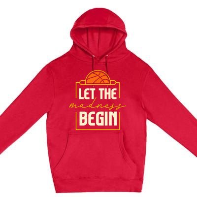 Let The Madness Begin I Basketball Premium Pullover Hoodie