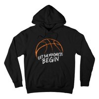 Let The Madness Begin I Funny Basketball Season Hoodie