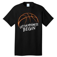 Let The Madness Begin I Funny Basketball Season Tall T-Shirt