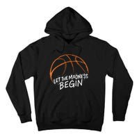 Let The Madness Begin I Funny Basketball Season Tall Hoodie