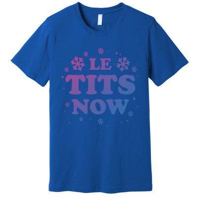 Le Tits Now Let It Snow Funny Christmas Winter Xmas Wordplay Gift Premium T-Shirt