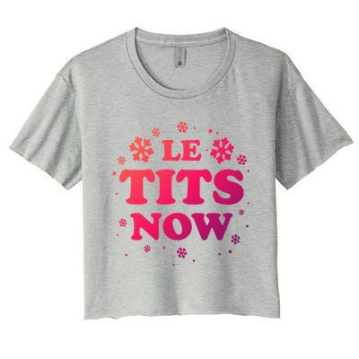 Le Tits Now Let It Snow Funny Christmas Winter Xmas Wordplay Gift Women's Crop Top Tee