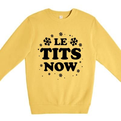 Le Tits Now Let It Snow Funny Christmas Winter Xmas Wordplay Funny Gift Premium Crewneck Sweatshirt