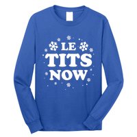 Le Tits Now Let It Snow Funny Christmas Winter Xmas Wordplay Funny Gift Long Sleeve Shirt