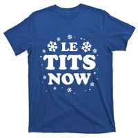 Le Tits Now Let It Snow Funny Christmas Winter Xmas Wordplay Funny Gift T-Shirt