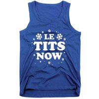 Le Tits Now Let It Snow Funny Christmas Winter Xmas Wordplay Funny Gift Tank Top