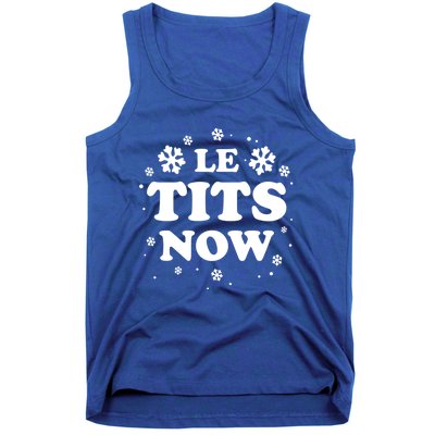 Le Tits Now Let It Snow Funny Christmas Winter Xmas Wordplay Funny Gift Tank Top