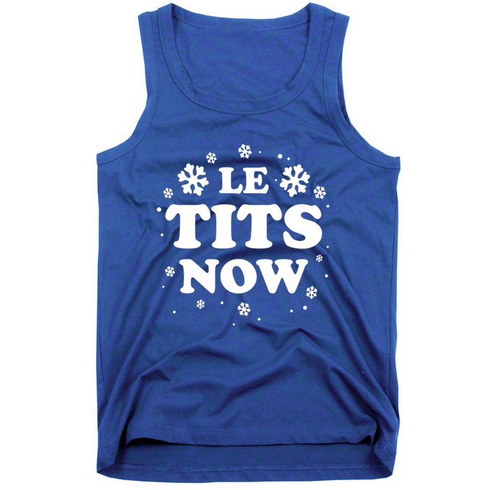 Le Tits Now Let It Snow Funny Christmas Winter Xmas Wordplay Funny Gift Tank Top