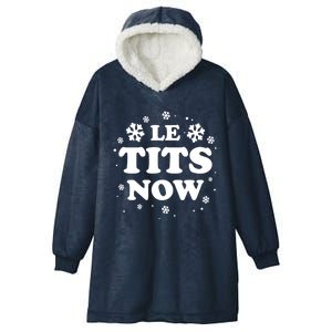 Le Tits Now Let It Snow Funny Christmas Winter Xmas Wordplay Funny Gift Hooded Wearable Blanket