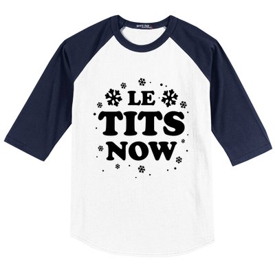 Le Tits Now Let It Snow Funny Christmas Winter Xmas Wordplay Funny Gift Baseball Sleeve Shirt