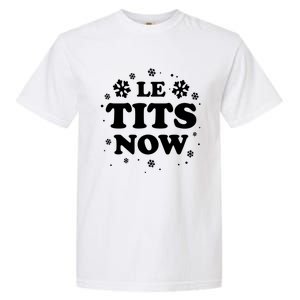 Le Tits Now Let It Snow Funny Christmas Winter Xmas Wordplay Funny Gift Garment-Dyed Heavyweight T-Shirt