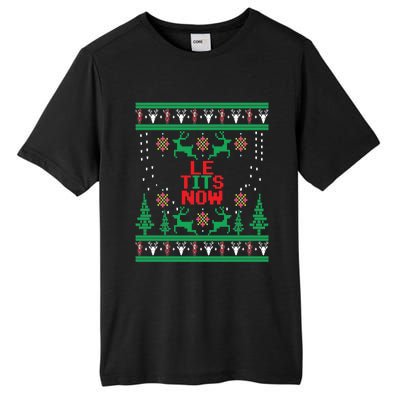 Le Tits Now Christmas Let It Snow Ugly Sweater Party Funny Gift Tall Fusion ChromaSoft Performance T-Shirt