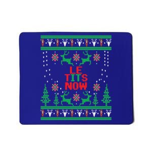 Le Tits Now Christmas Let It Snow Ugly Sweater Party Funny Gift Mousepad