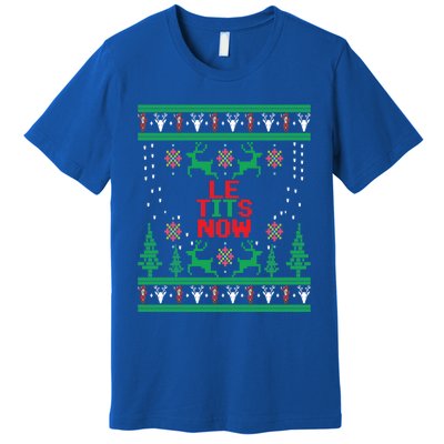 Le Tits Now Christmas Let It Snow Ugly Sweater Party Funny Gift Premium T-Shirt