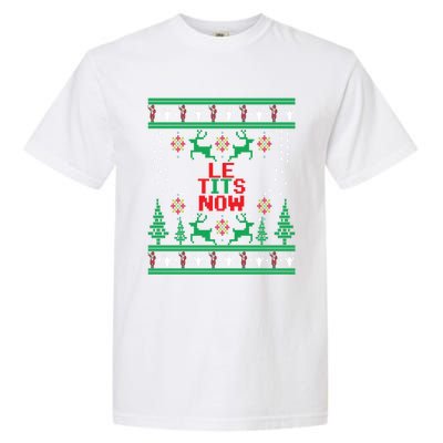 Le Tits Now Christmas Let It Snow Ugly Sweater Party Funny Gift Garment-Dyed Heavyweight T-Shirt