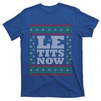 Le Tits Now Ugly Christmas Let It Snow Funny Xmas Party Gift T-Shirt