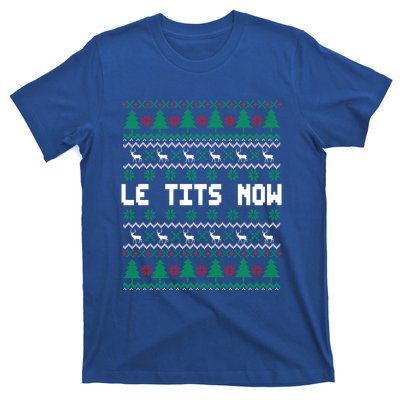 Le Tits Now Ugly Christmas Sweater Let It Snow Meaningful Gift T-Shirt