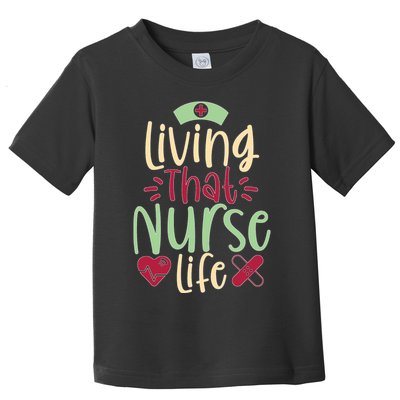 Living That Nurse Life Toddler T-Shirt