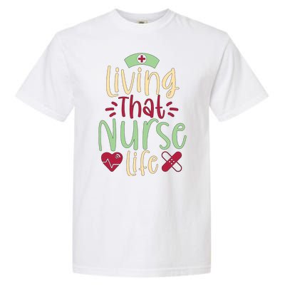 Living That Nurse Life Garment-Dyed Heavyweight T-Shirt