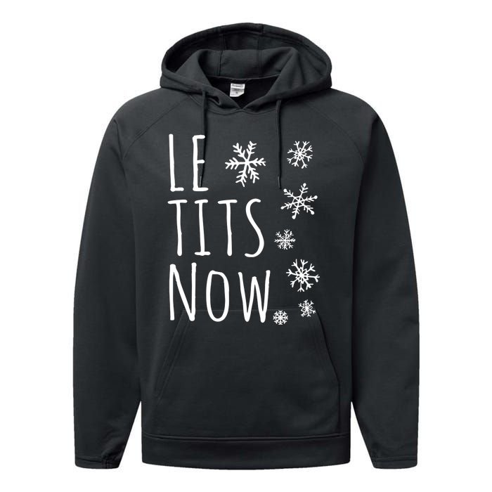 Le Tits Now Gift Let It Snow Gift Humor Christmas Gift Performance Fleece Hoodie