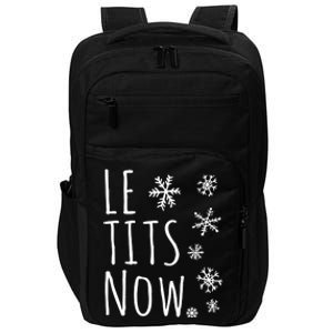 Le Tits Now Gift Let It Snow Gift Humor Christmas Gift Impact Tech Backpack