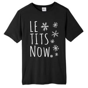 Le Tits Now Gift Let It Snow Gift Humor Christmas Gift Tall Fusion ChromaSoft Performance T-Shirt