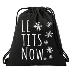 Le Tits Now Gift Let It Snow Gift Humor Christmas Gift Drawstring Bag